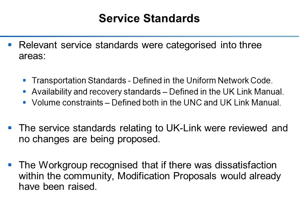 Service Standards  Relevant service standards were categorised into three areas:  Transportation Standards - Defined in the Uniform Network Code.