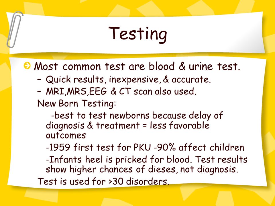 Testing Most common test are blood & urine test. –Quick results, inexpensive, & accurate.