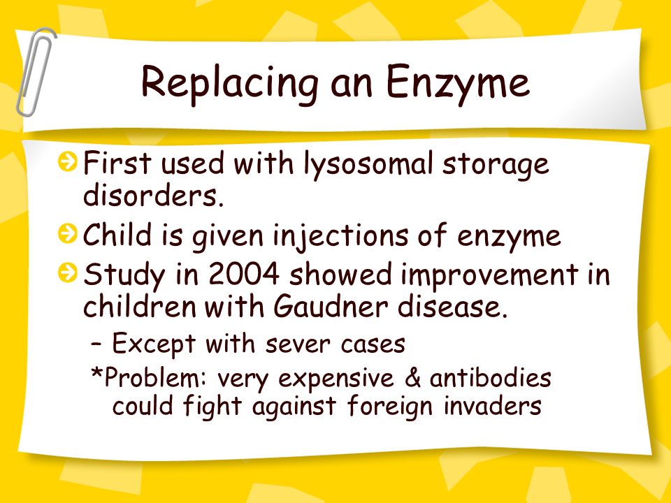 Replacing an Enzyme First used with lysosomal storage disorders.