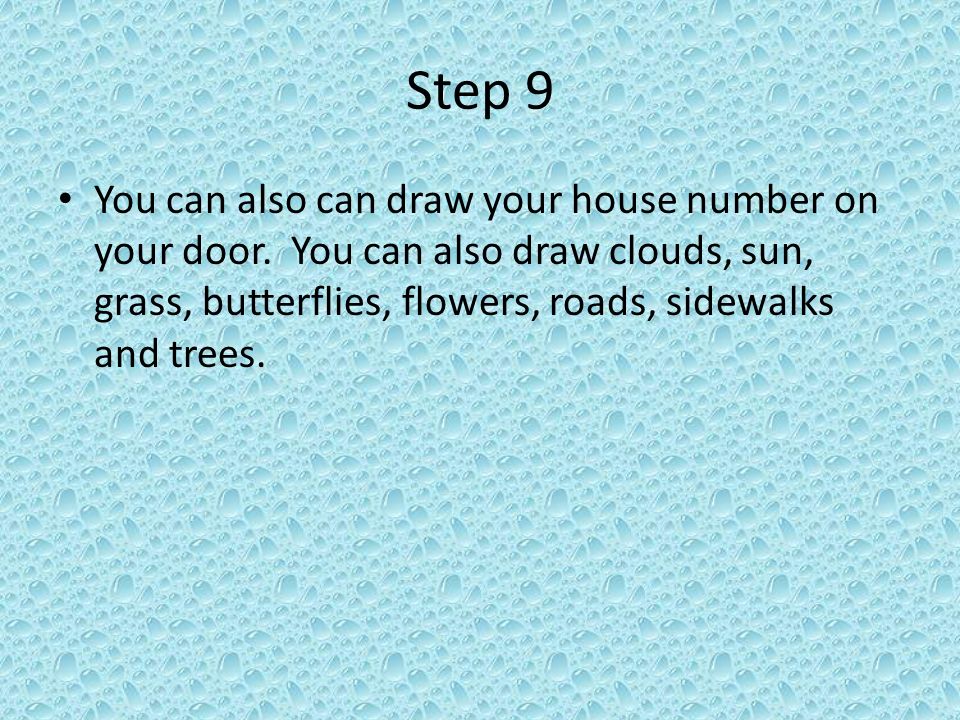 Step 9 You can also can draw your house number on your door.
