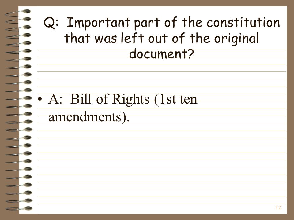 12 Q: Important part of the constitution that was left out of the original document.