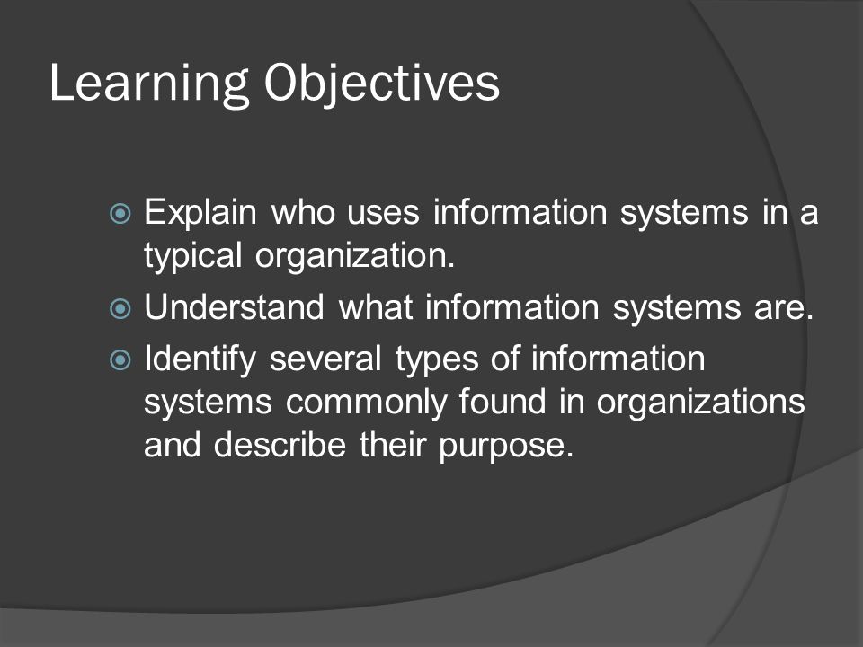 Learning Objectives Explain who uses information systems in a typical ...