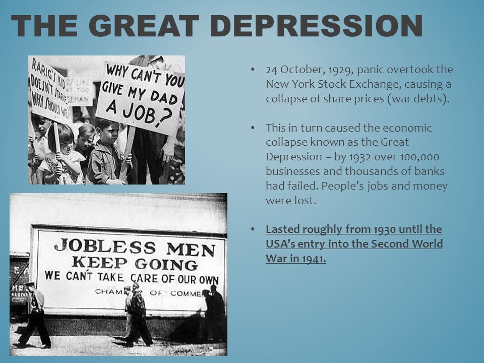 THE GREAT DEPRESSION 24 October, 1929, panic overtook the New York Stock Exchange, causing a collapse of share prices (war debts).
