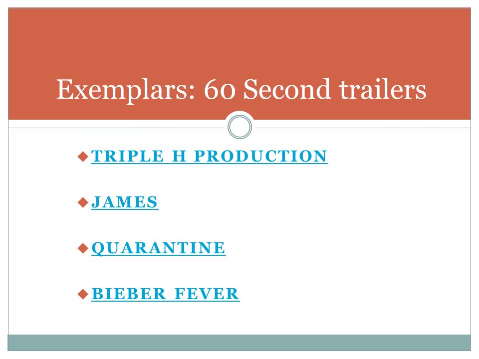  TRIPLE H PRODUCTION TRIPLE H PRODUCTION  JAMES JAMES  QUARANTINE QUARANTINE  BIEBER FEVER BIEBER FEVER Exemplars: 60 Second trailers