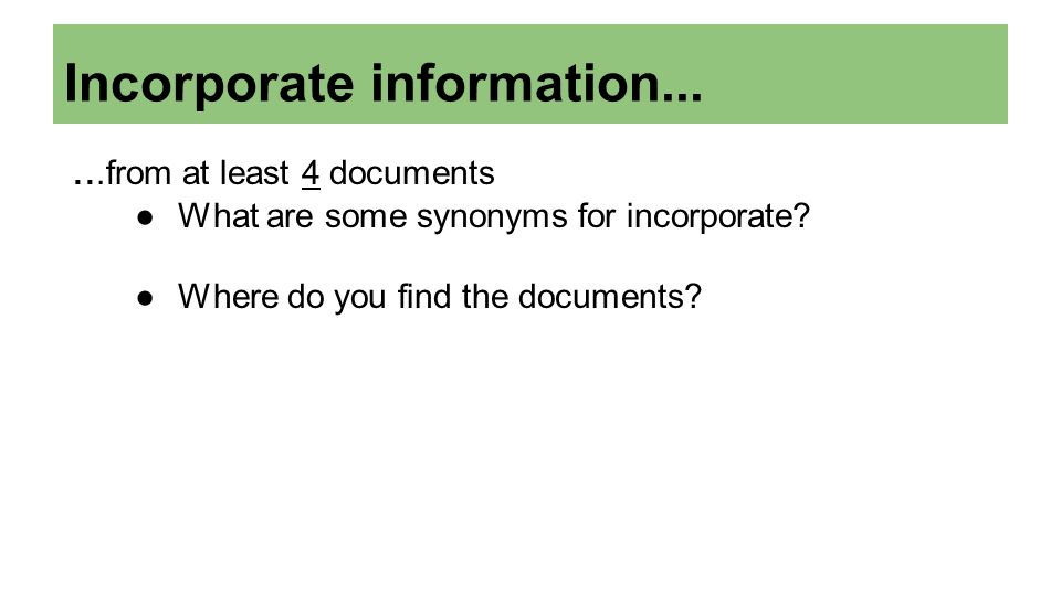 Incorporate information......from at least 4 documents ●What are some synonyms for incorporate.