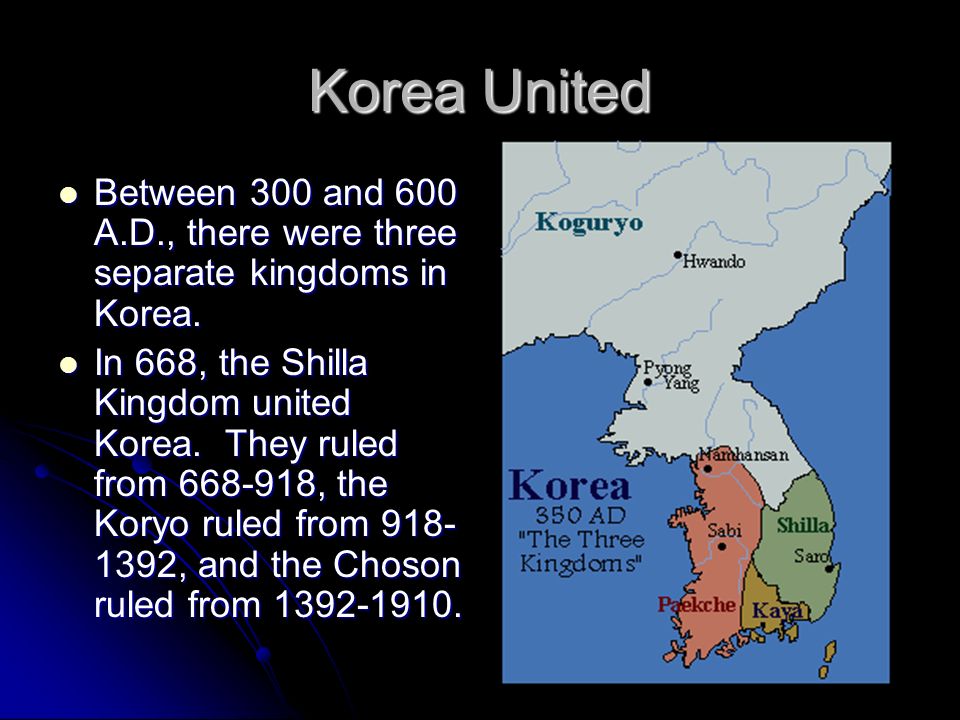 Korea United Between 300 and 600 A.D., there were three separate kingdoms in Korea.