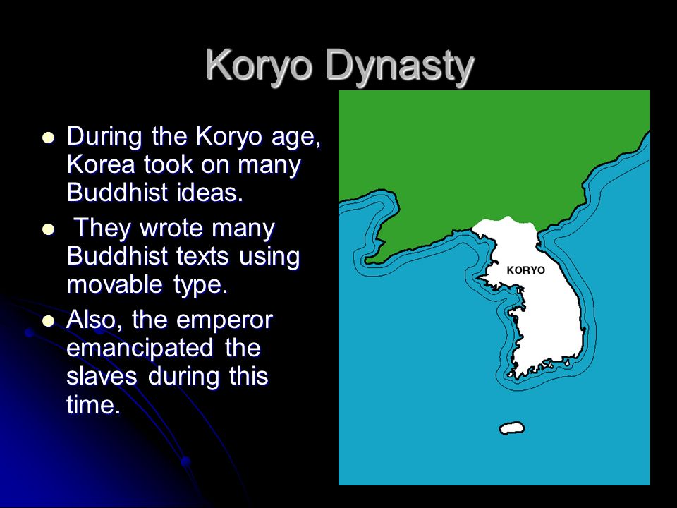 Koryo Dynasty During the Koryo age, Korea took on many Buddhist ideas.