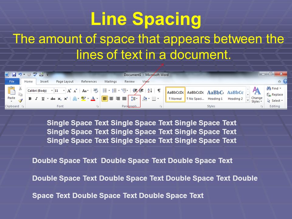 Line Spacing The amount of space that appears between the lines of text in a document.