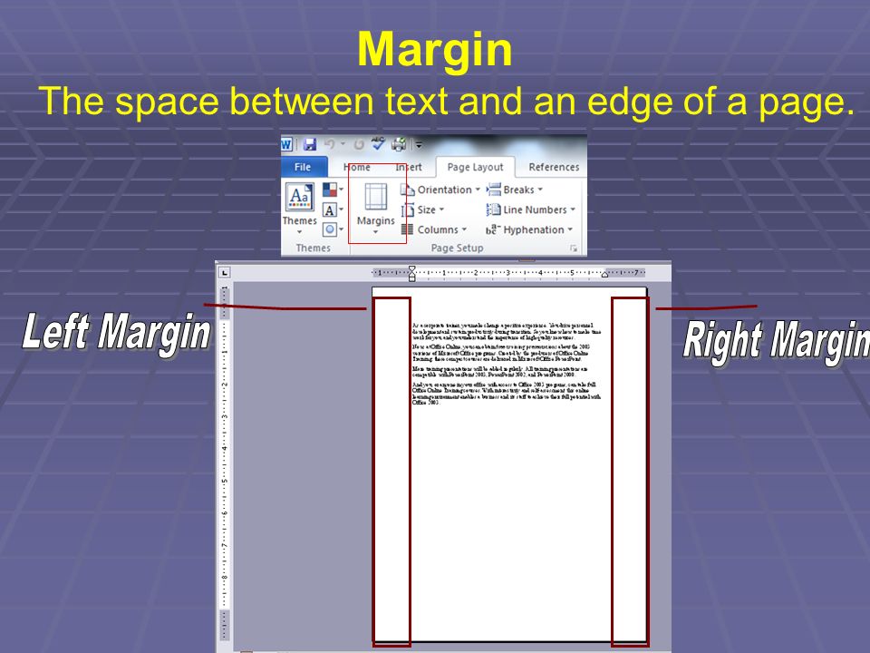 Margin The space between text and an edge of a page.