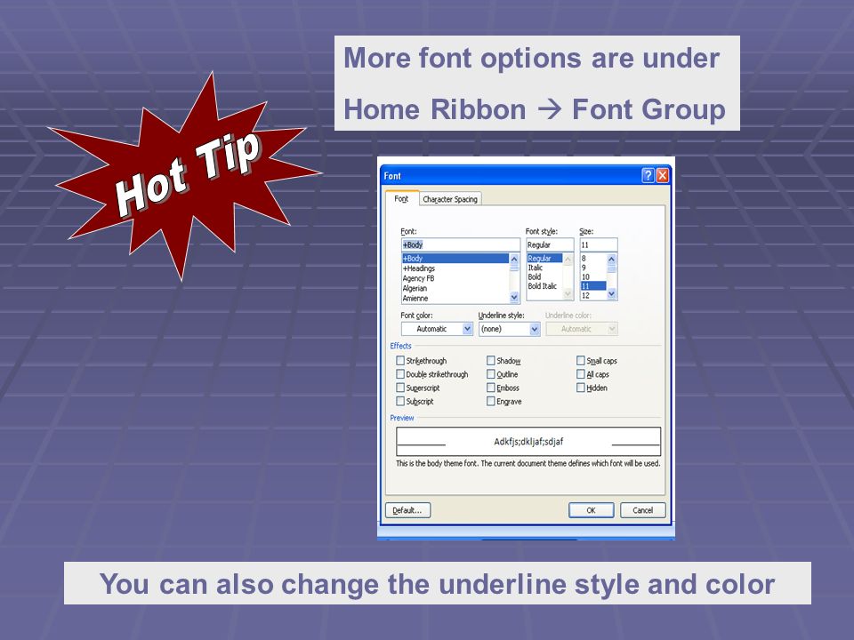More font options are under Home Ribbon  Font Group You can also change the underline style and color
