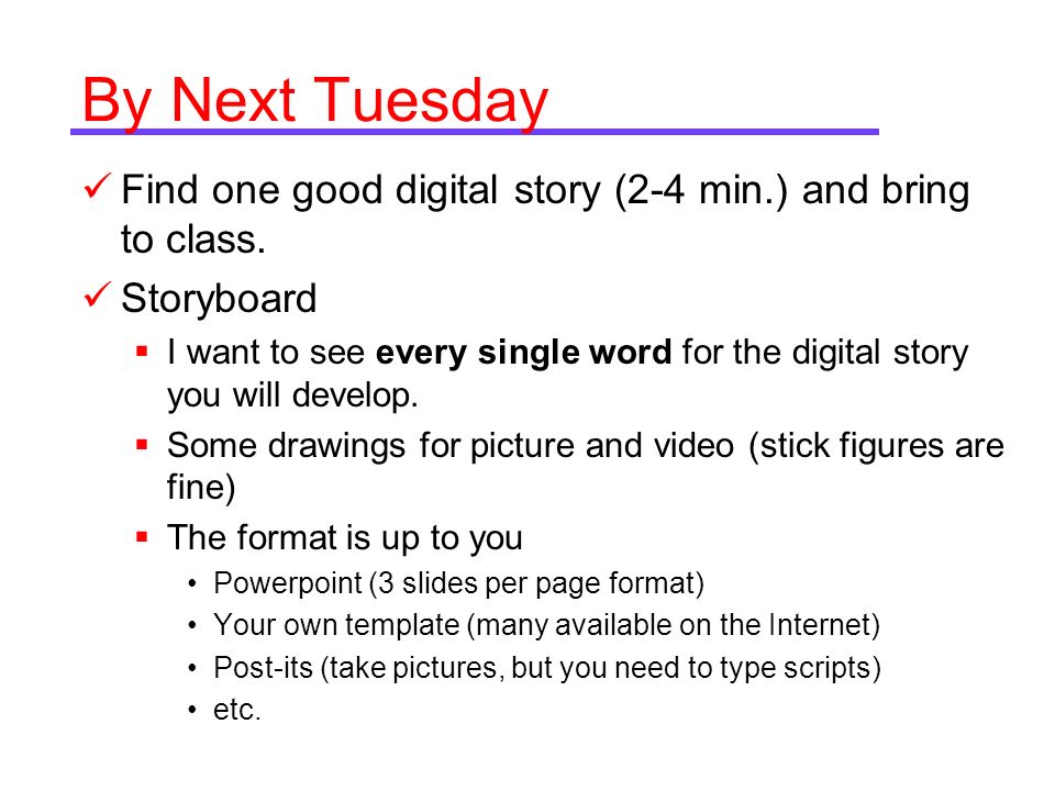 By Next Tuesday Find one good digital story (2-4 min.) and bring to class.