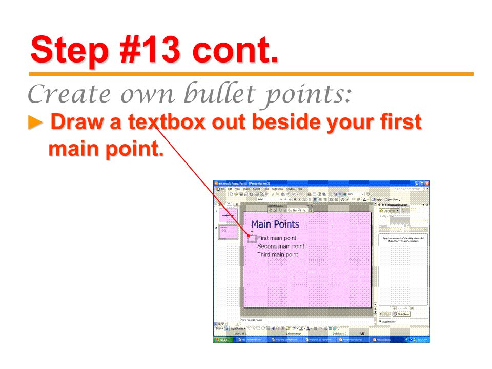 Step #13 cont. Draw a textbox out beside your first main point.