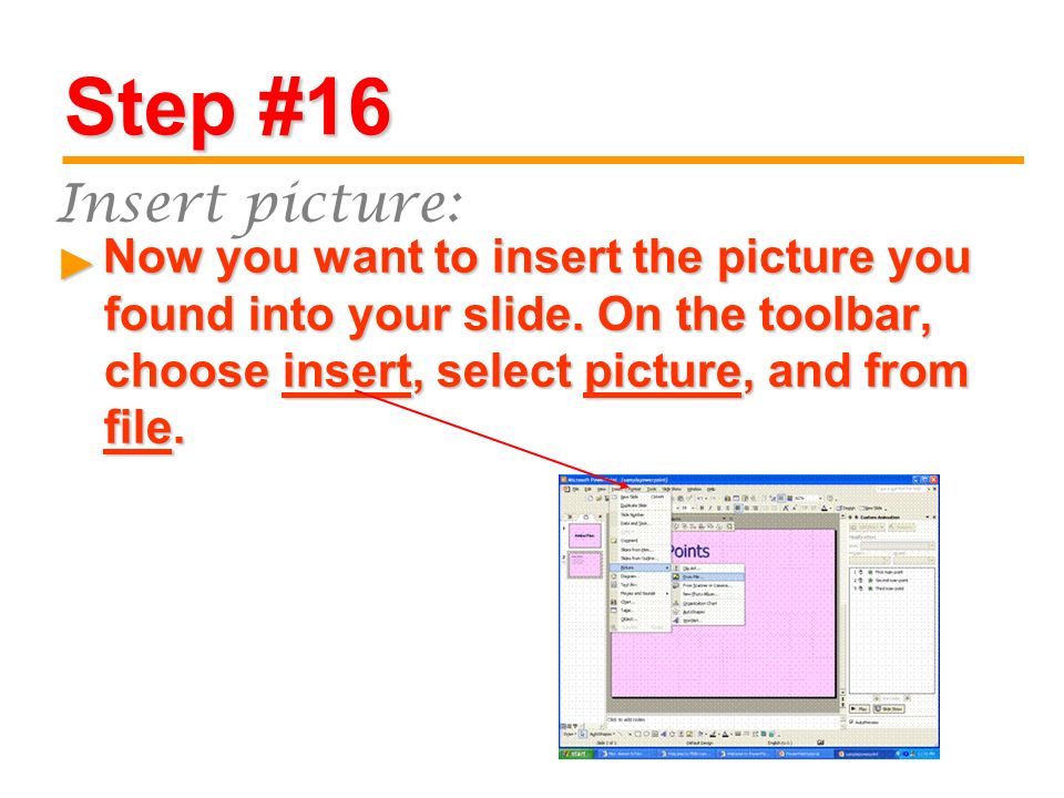 Step #16 Now you want to insert the picture you found into your slide.