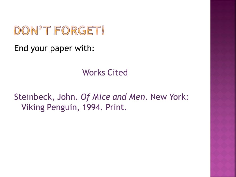 End your paper with: Works Cited Steinbeck, John. Of Mice and Men.