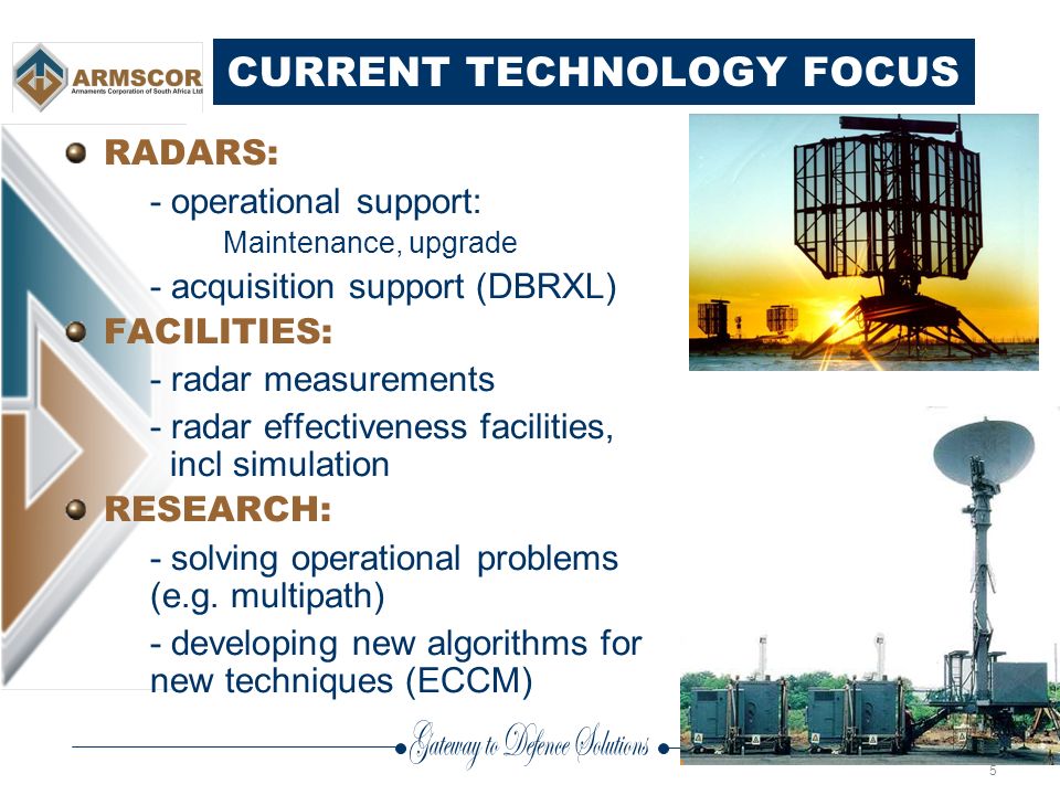 5 CURRENT TECHNOLOGY FOCUS RADARS: - operational support: Maintenance, upgrade - acquisition support (DBRXL) FACILITIES: - radar measurements - radar effectiveness facilities, incl simulation RESEARCH: - solving operational problems (e.g.