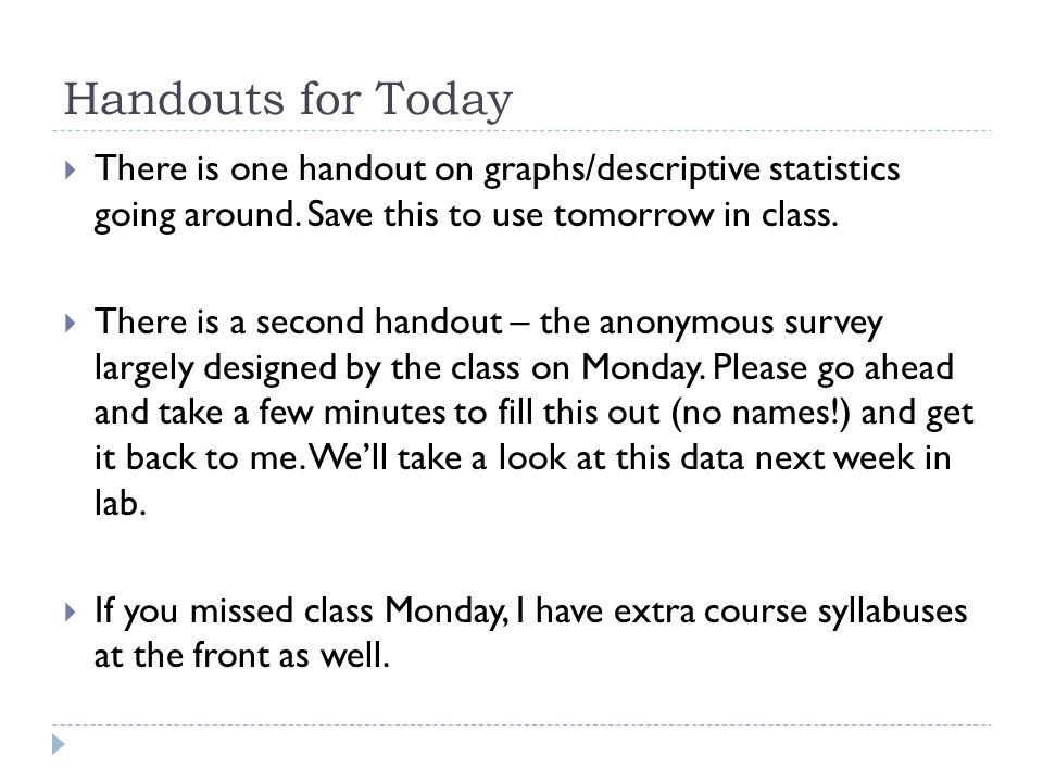 Handouts for Today  There is one handout on graphs/descriptive statistics going around.