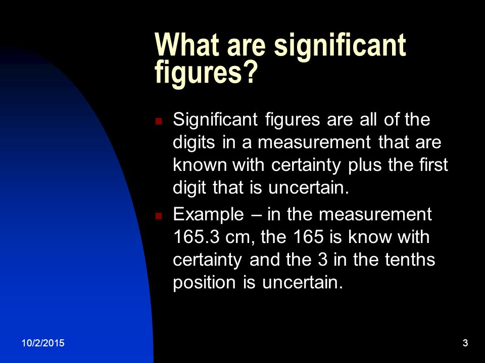 10/2/20153 What are significant figures.