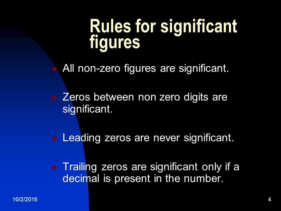 10/2/20154 Rules for significant figures All non-zero figures are significant.
