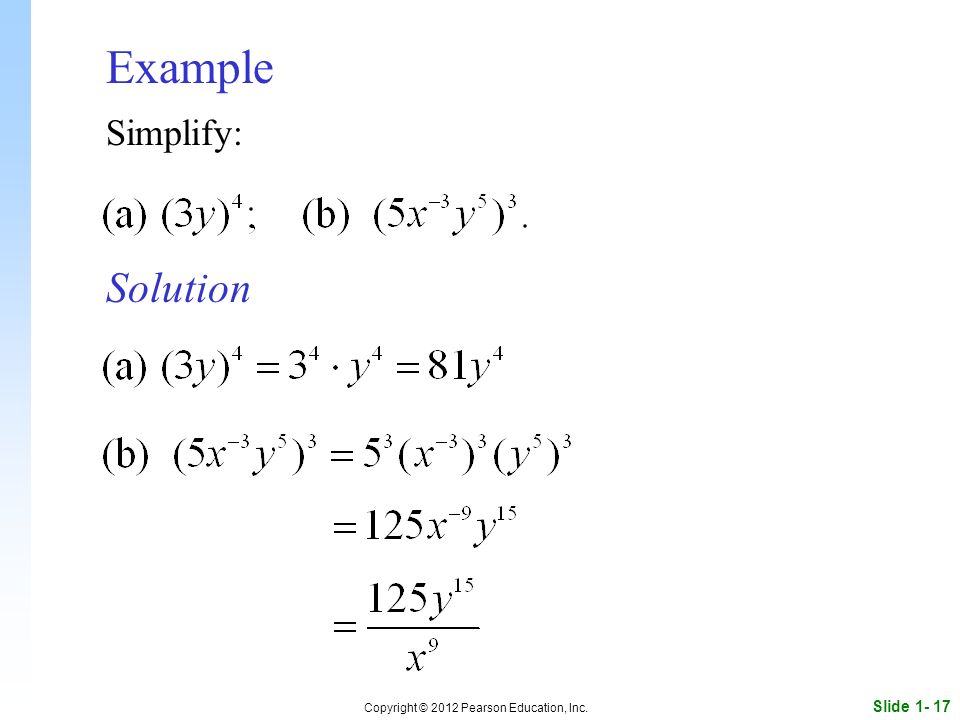 Slide Copyright © 2012 Pearson Education, Inc. Example Simplify: Solution