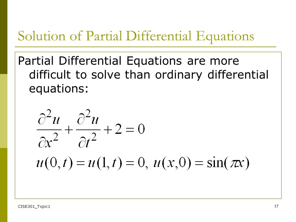 Differential Equations Partial Differential Equations are more difficult to...
