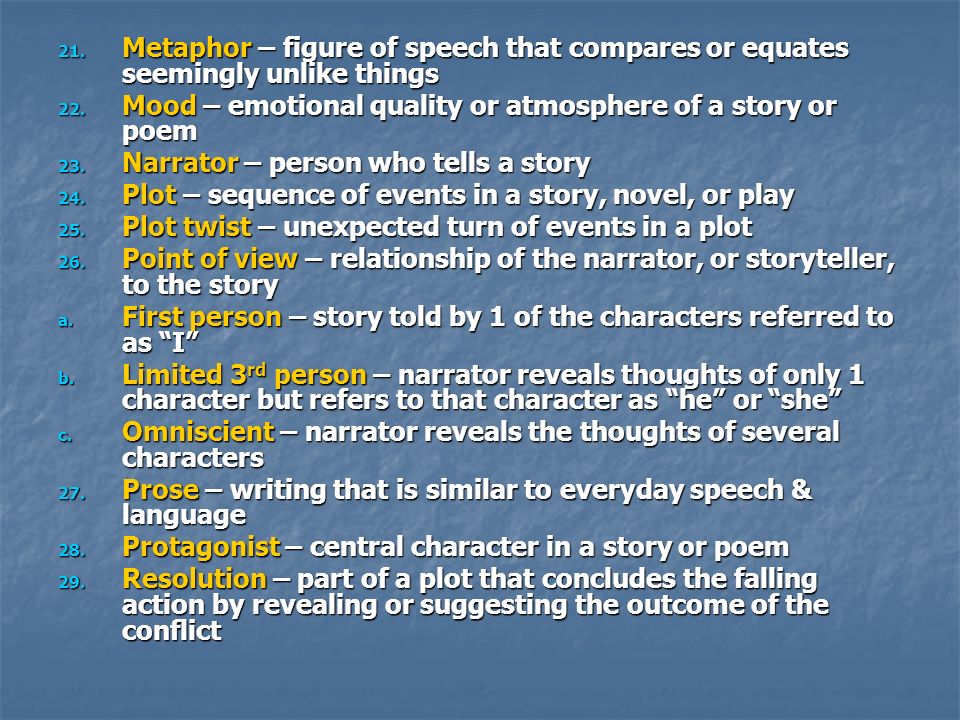 21. Metaphor – figure of speech that compares or equates seemingly unlike things 22.