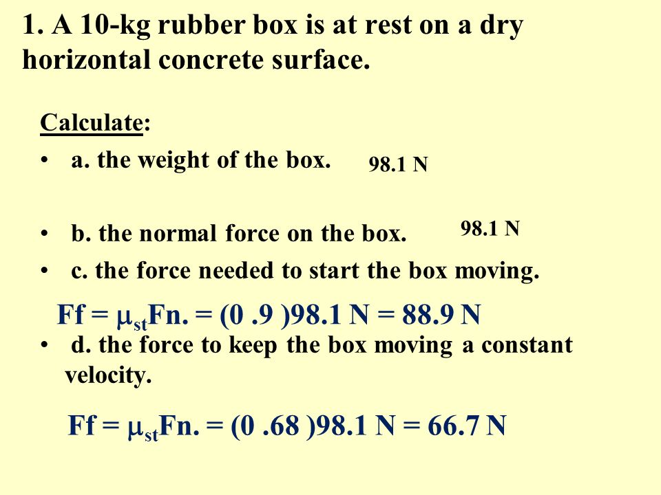 1. A 10-kg rubber box is at rest on a dry horizontal concrete surface.