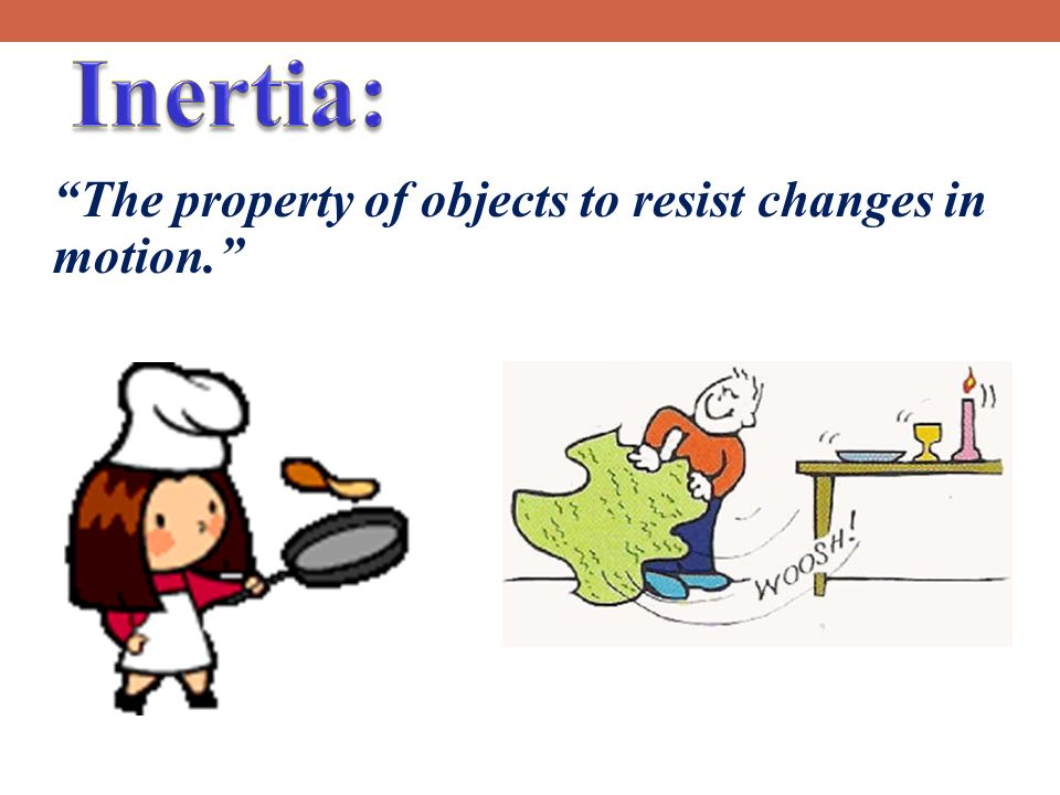 The property of objects to resist changes in motion.