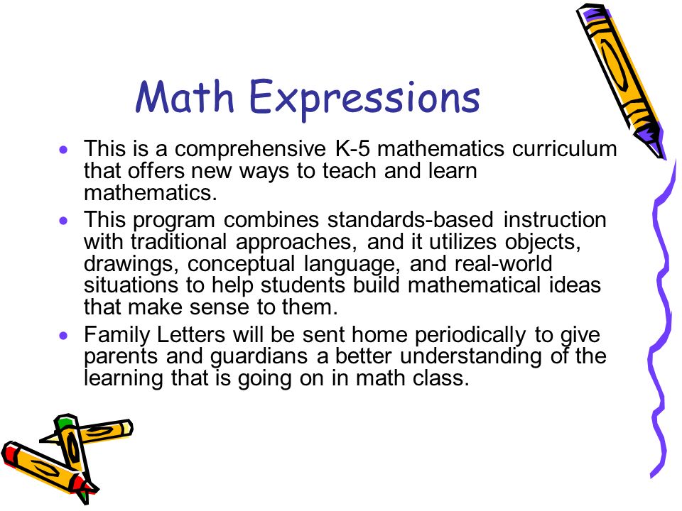 Math Expressions  This is a comprehensive K-5 mathematics curriculum that offers new ways to teach and learn mathematics.
