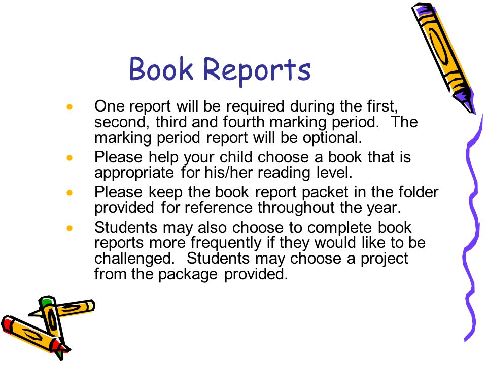 Book Reports  One report will be required during the first, second, third and fourth marking period.