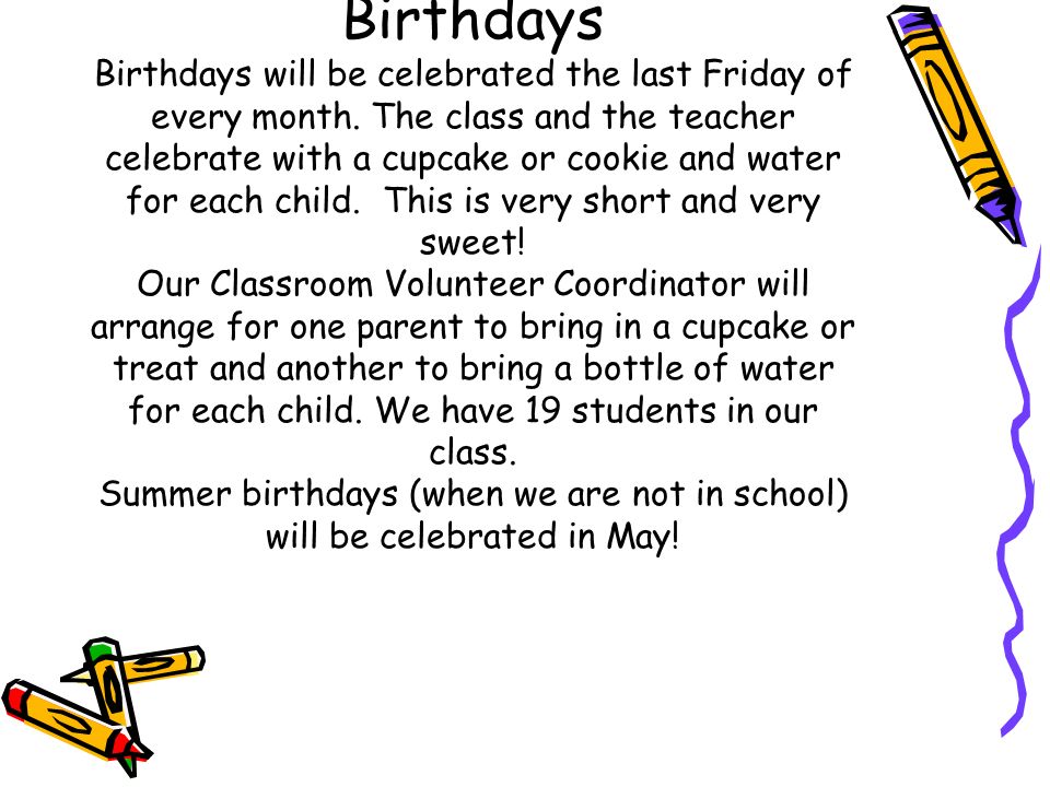 Birthdays Birthdays will be celebrated the last Friday of every month.