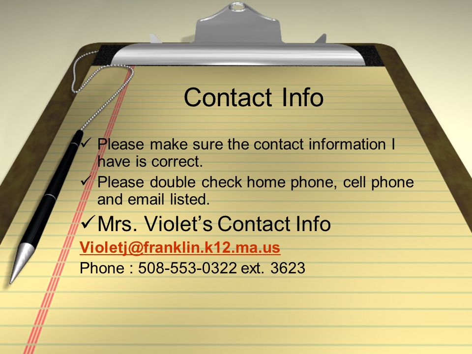 Contact Info Please make sure the contact information I have is correct.