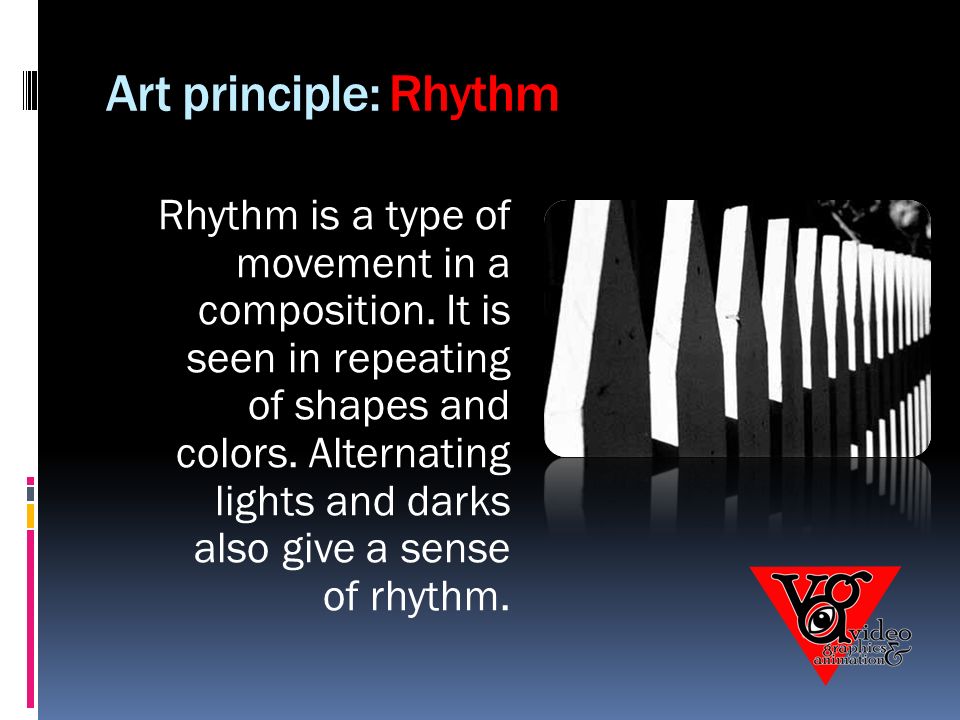 Art principle: Rhythm Rhythm is a type of movement in a composition.