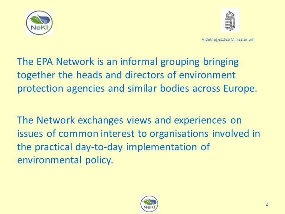 Vidékfejlesztési Minisztérium The EPA Network is an informal grouping bringing together the heads and directors of environment protection agencies and similar bodies across Europe.