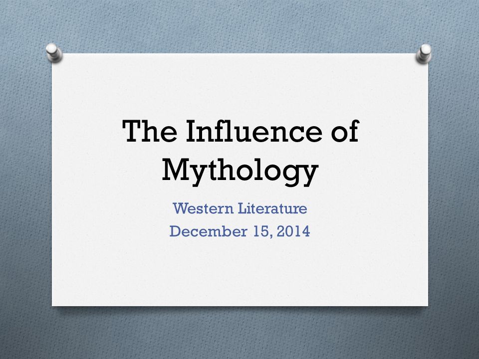 The influence of mythology on literature and society how mythology affects culture