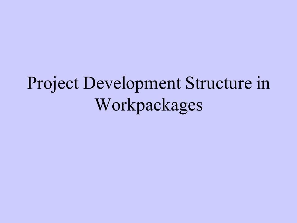 Project Development Structure in Workpackages