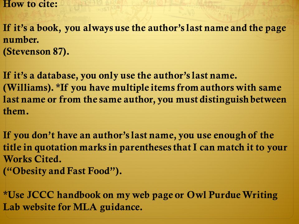 How to cite: If it’s a book, you always use the author’s last name and the page number.