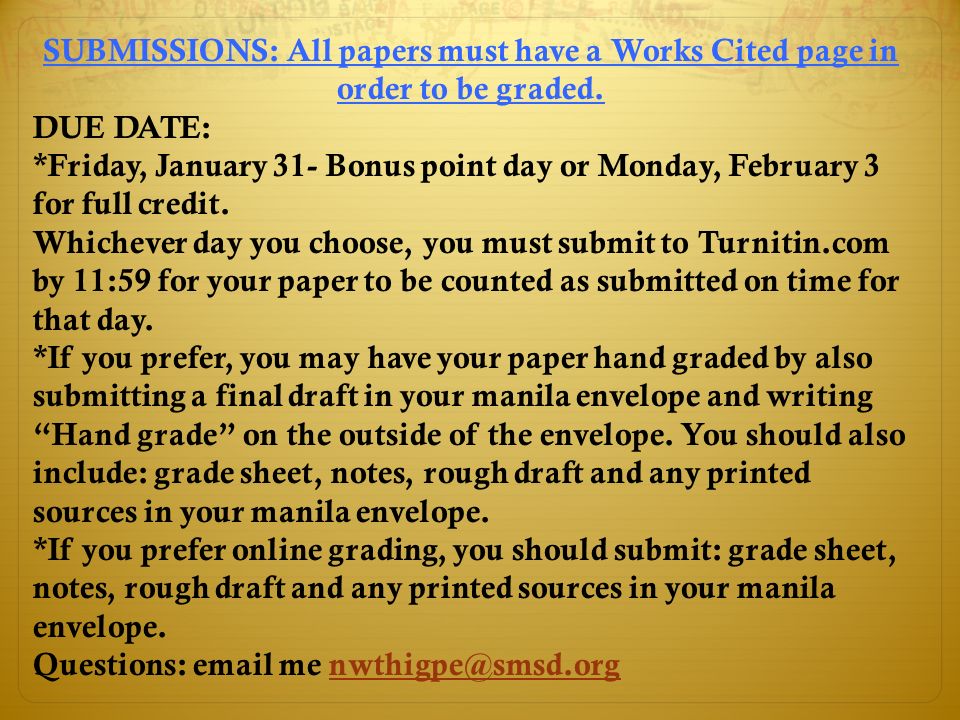 SUBMISSIONS: All papers must have a Works Cited page in order to be graded.