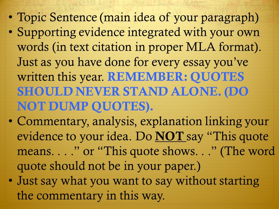 Topic Sentence (main idea of your paragraph) Supporting evidence integrated with your own words (in text citation in proper MLA format).