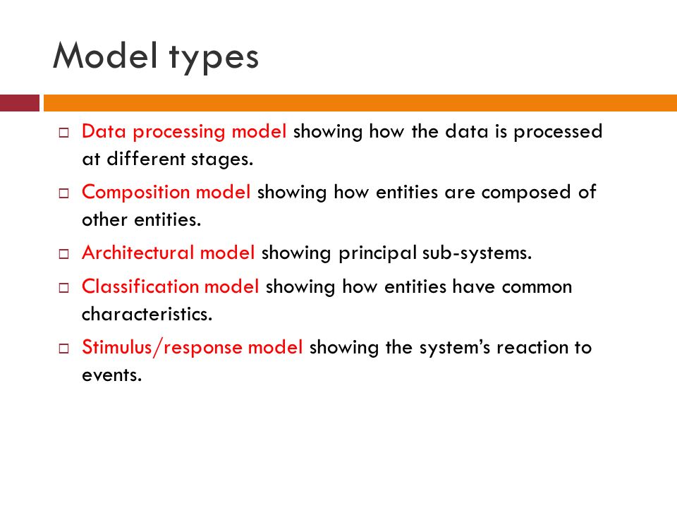 Model types  Data processing model showing how the data is processed at different stages.