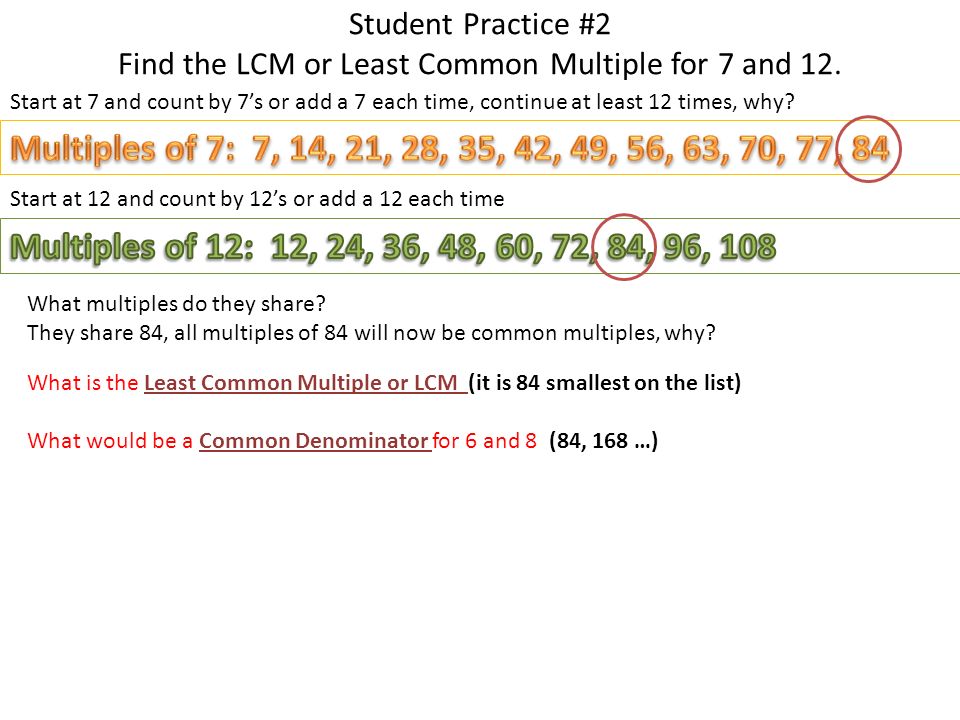 Student Practice #2 Find the LCM or Least Common Multiple for 7 and 12.