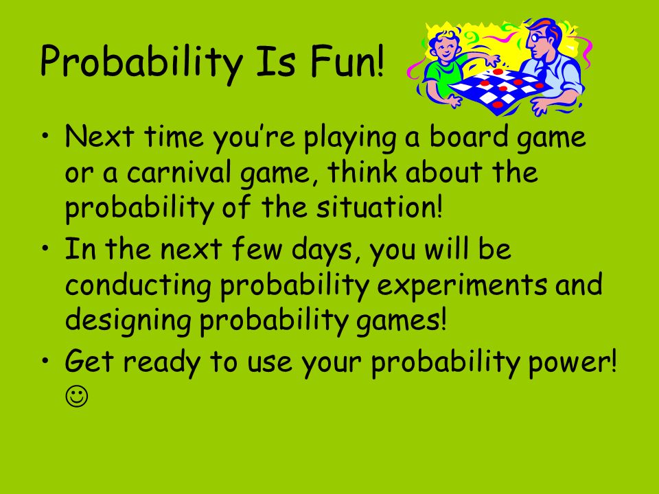 Probability Is Fun.