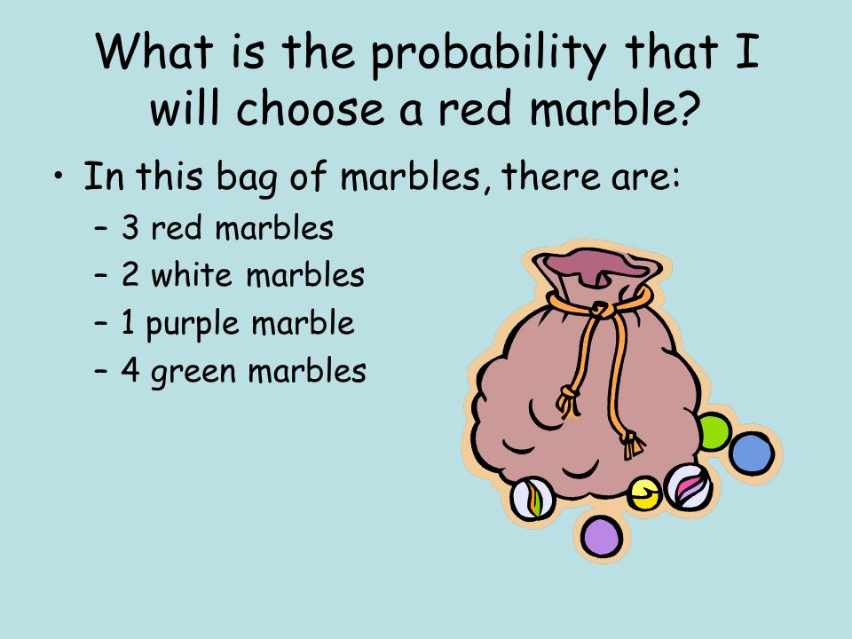 What is the probability that I will choose a red marble.