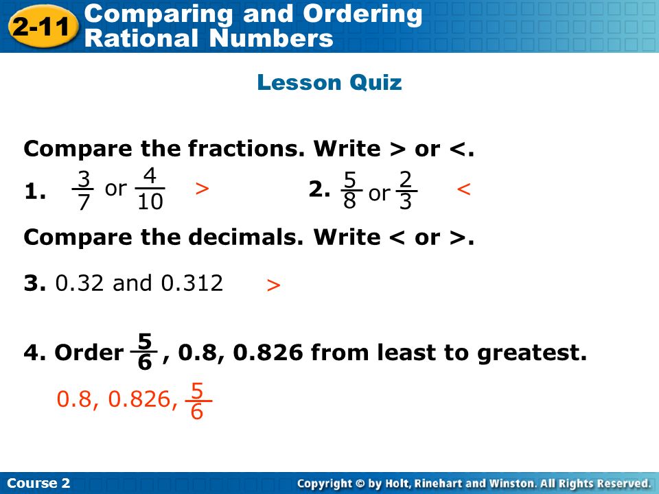 Lesson Quiz Compare the fractions. Write > or <. 1.