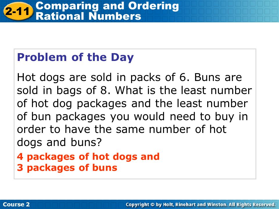 Problem of the Day Hot dogs are sold in packs of 6.