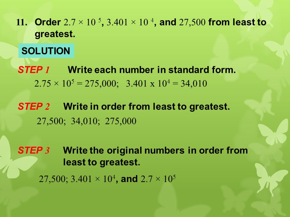SOLUTION STEP 1 Write each number in standard form.