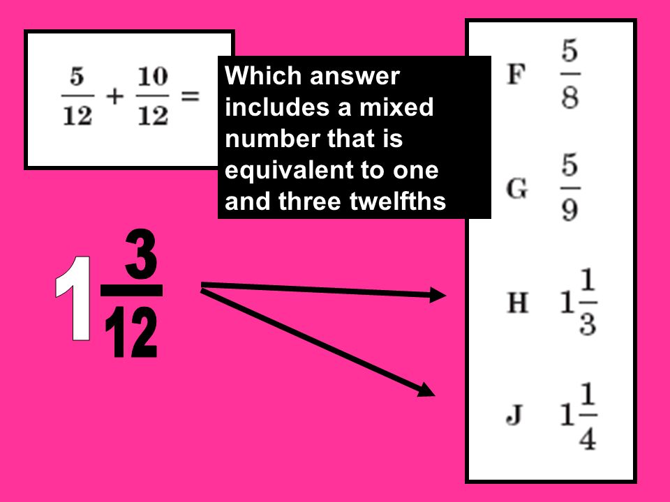 Which answer includes a mixed number that is equivalent to one and three twelfths