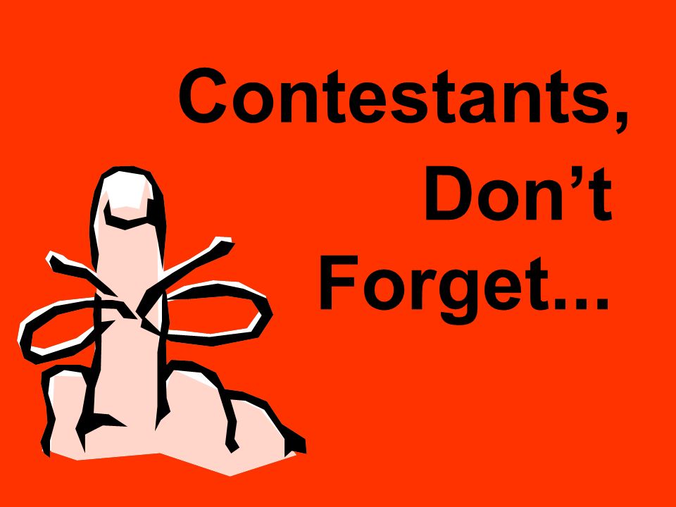 Don’t Forget... Contestants,