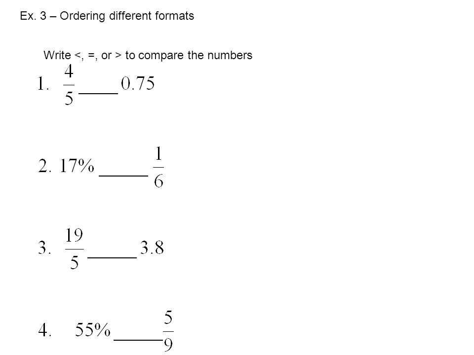 Ex. 3 – Ordering different formats Write to compare the numbers