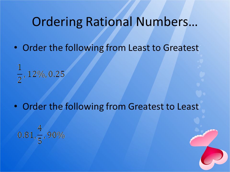 Ordering Rational Numbers… Order the following from Least to Greatest Order the following from Greatest to Least