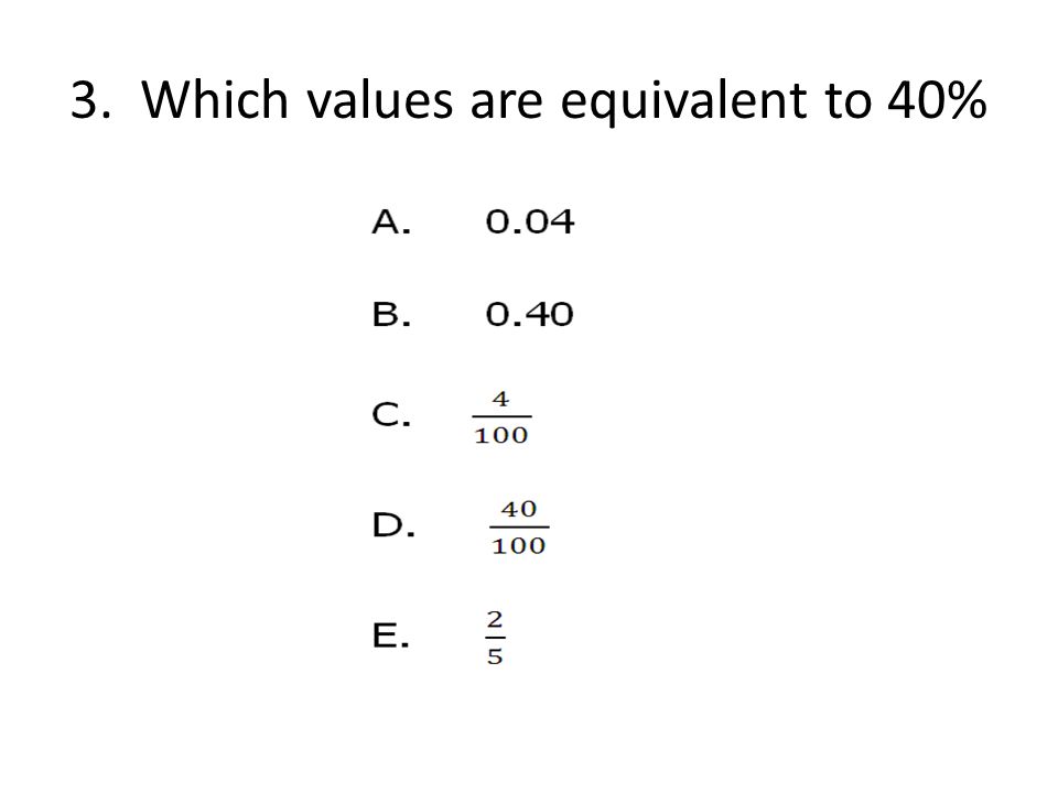 3. Which values are equivalent to 40%